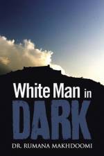 White Man in Dark af Dr. Rumana Makhdoomi