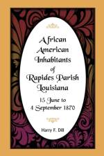African American Inhabitants of Rapides Parish, Louisiana, 15 June to 4 Sept 1870 af Harry F Dill