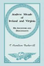 Andrew Meade of Ireland and Virginia af P Hamilton Baskerville