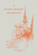 Revolutionary Pilgrimage, Being an Account of a Series of Visits to Battlegrounds, and Other Places Made Memorable by the War of the Revolution af Ernest Peixotto