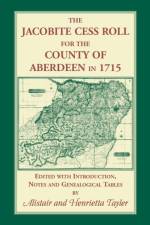 The Jacobite Cess Roll for the County of Aberdeen in 1715 af Alistair Tayler