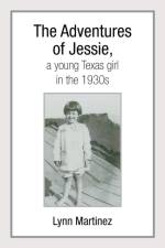 Adventures of Jessie, a Young Texas Girl in the 1930s af Lynn Martinez