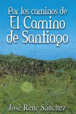 Por Los Caminos de El Camino de Santiago af Jose Rene Sanchez