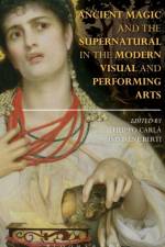 Ancient Magic and the Supernatural in the Modern Visual and Performing Arts
