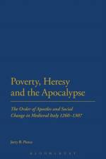 Poverty, Heresy, and the Apocalypse af Professor Jerry B Pierce