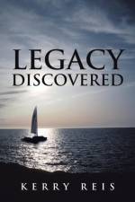 Legacy Discovered af Kerry Reis