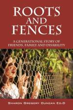 Roots and Fences af Sharon Gregory Duncan Edd