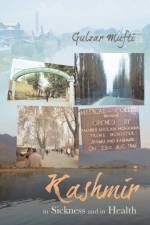 Kashmir in Sickness and in Health af Gulzar Mufti