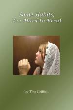 Some Habits, Are Hard to Break af Tina Griffith