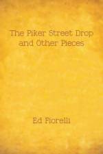 Piker Street Drop and Other Pieces af Ed Fiorelli