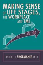 Making Sense of Life Stages, the Workplace and Tmi af Cynthia C J Shoemaker