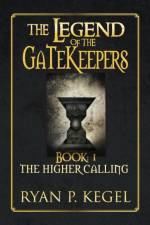 Legend of the Gatekeepers af Ryan P Kegel