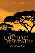 When Cultures Intertwine - The African Way af Francois van Wyk