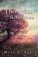 My Thoughts and Reflections af Mary a Earl