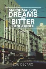 Marshmallow Dreams and Bitter Tangerines af Lou DeCaro