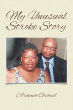 My Unusual Stroke Story af Arianna Gabriel