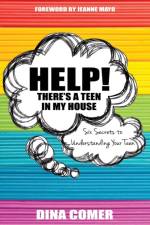 Help! There's a Teen in My House af Dina Comer