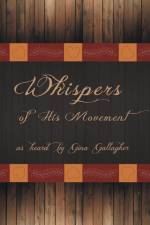 Whispers of His Movement af Gina Gallagher