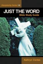 Just the Word-Discipleship Series 1.0 af Kathryn Cortes