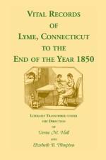 Vital Records of Lyme, Connecticut to the End of the Year 1850 af Verne M Hall