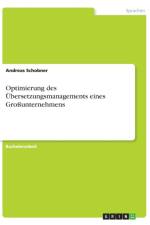 Optimierung des UEbersetzungsmanagements eines Grossunternehmens af Andreas Schobner
