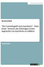 Der Gottesbegriff nach Auschwitz. Hans Jonas Versuch, das Schweigen Gottes angesichts von Auschwitz zu erklaren af Bernhard Riedl