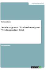 Sozialmanagement - Verschlechterung oder Veredlung sozialer Arbeit af Barbara Zenz