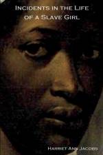 Incidents in the Life of a Slave Girl af Ann Harriet Jacobs