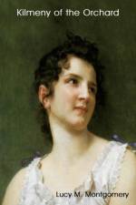 Kilmeny of the Orchard af Lucy M Montgomery