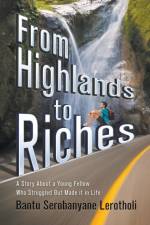 From Highlands to Riches af Bantu Serobanyane Lerotholi