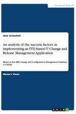 Analysis of the Success Factors in Implementing an Itil-Based It Change and Release Management Application af Jane Jurkscheit