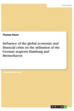 Influence of the Global Economic and Financial Crisis on the Utilisation of the German Seaports Hamburg and Bremerhaven af Thomas Bauer