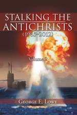 Stalking the Antichrists (1965-2012) Volume 2 af George E Lowe