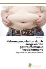 Nahrungsregulation durch ausgewahlte gastrointestinale Peptidhormone af Peter Kobelt