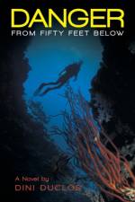 Danger from Fifty Feet Below af Dini Duclos
