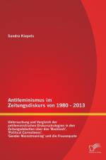 Antifeminismus im Zeitungsdiskurs von 1980 - 2013 af Sandra Kiepels