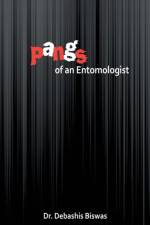 Pangs of an Entomologist af Dr. Debashis Biswas