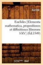 Euclides [Elementa Mathematica, Propositiones Et Diffinitiones Librorum I-XV] (Ed.1549) af Euclide