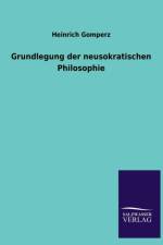 Grundlegung der neusokratischen Philosophie af Heinrich Gomperz