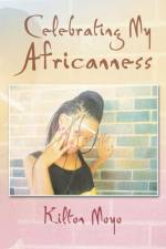 Celebrating My Africanness af Kilton Moyo