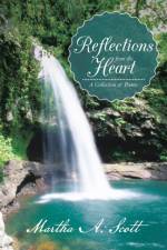 Reflections from the Heart af Martha A. Scott