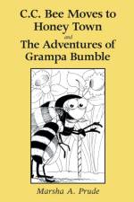 C.C. Bee Moves to Honey Town and the Adventures of Grampa Bumble af Marsha Prude