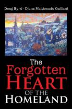 Forgotten Heart of the Homeland af Doug Byrd - Diana Maldonado Guiliani