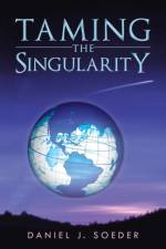 Taming the Singularity af Daniel J Soeder
