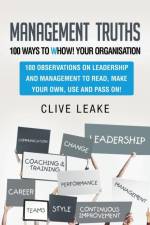 Management Truths - 100 Ways to Whow! Your Organisation af Clive Leake