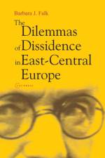 Dilemmas of Dissidence in East-Central Europe af Toronto) Falk