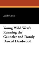 Young Wild West's Running the Gauntlet and Dandy Dan of Deadwood af Anonymous