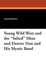 Young Wild West and the Salted Mine and Denver Dan and His Mystic Band af Anonymous