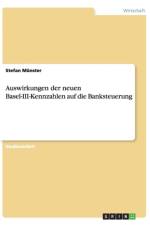Auswirkungen der neuen Basel-III-Kennzahlen auf die Banksteuerung af Stefan Munster