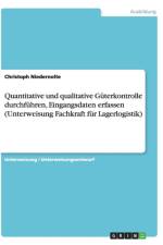 Quantitative Und Qualitative Guterkontrolle Durchfuhren, Eingangsdaten Erfassen (Unterweisung Fachkraft Fur Lagerlogistik) af Christoph Niedernolte